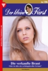 Die verkaufte Braut : Der kleine Furst 196 - Adelsroman - eBook