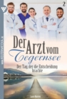 Der Tag, der die Entscheidung brachte : Der Arzt vom Tegernsee 2 - Arztroman - eBook