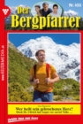 Wer heilt sein gebrochenes Herz? : Der Bergpfarrer 450 - Heimatroman - eBook