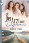 Die falsche Freundin : Der Arzt vom Tegernsee 18 - Arztroman - eBook