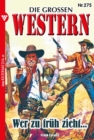 Wer zu fruh zieht ... : Die groen Western 275 - eBook