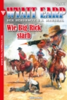 Wie Big Rick starb : Wyatt Earp 193 - Western - eBook