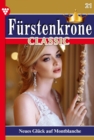 Neues Gluck auf Montblanche : Furstenkrone Classic 21 - Adelsroman - eBook