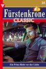 Ein Prinz flieht vor der Liebe : Furstenkrone Classic 24 - Adelsroman - eBook