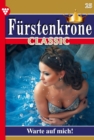 Warte auf mich! : Furstenkrone Classic 25 - Adelsroman - eBook