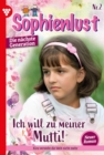Ich will zu meiner Mutti : Sophienlust - Die nachste Generation 2 - Familienroman - eBook