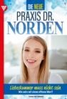 Liebeskummer muss nicht sein : Die neue Praxis Dr. Norden 4 - Arztserie - eBook
