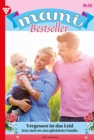 Vergessen ist das Leid : Mami Bestseller 55 - Familienroman - eBook