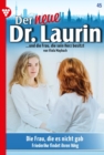 Die Frau, die es nicht gab : Der neue Dr. Laurin 45 - Arztroman - eBook