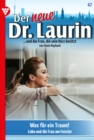 Was fur ein Traum! : Der neue Dr. Laurin 47 - Arztroman - eBook