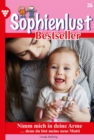 Nimm mich in deine Arme : Sophienlust Bestseller 36 - Familienroman - eBook