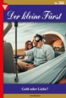 Geld oder Liebe? : Der kleine Furst 280 - Adelsroman - eBook