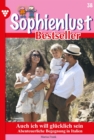 Auch ich will glucklich sein : Sophienlust Bestseller 38 - Familienroman - eBook