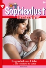 Es geschah aus Liebe : Sophienlust Bestseller 44 - Familienroman - eBook