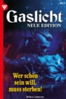 Wer schon sein will, muss sterben : Gaslicht - Neue Edition 5 - Mystikroman - eBook