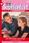 Ich will wieder einen Papi : Sophienlust Bestseller 60 - Familienroman - eBook