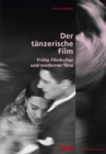 Der tanzerische Film : Fruhe Filmkultur und moderner Tanz. - eBook