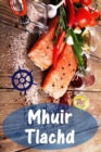 Mhuir Tlachd : 200 delicious recipes le Bradan agus Biadh (Eisg agus Biadh Cidsin) - eBook