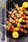 Griglia Partito : 200 deliziose idee barbecue ricetta per la stagione barbecue (Griglia e Barbecue) - eBook