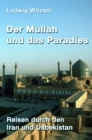 Der Mullah und das Paradies : Reisen durch den Iran und Usbekistan - eBook