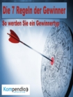 Die 7 Regeln der Gewinner : So werden Sie ein Gewinnertyp - eBook