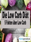 Die Low Carb Diat : 5 Fakten uber Low Carb - eBook