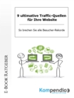 9 ultimative Traffic-Quellen fur Ihre Website : So brechen Sie alle Besucher-Rekorde. - eBook