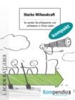 Starke Willenskraft : So werden Sie erfolgreicher und zufriedener in Ihrem Leben - eBook