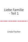 Liebe Familie - Teil 1 : So wachst zusammen ... - eBook