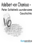 Peter Schlehmils wundersame Geschichte von Adelbert von Chamisso - eBook