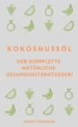 Kokosnussol : Der komplette naturliche Gesundheitsratgeber! - eBook