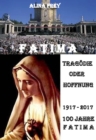 Tragodie oder Hoffnung : 100 Jahre Fatima - eBook