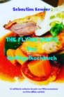 THE FLYING CHEFS Das Geflugelkochbuch : 10 raffinierte exklusive Rezepte vom Flitterwochenkoch von Prinz William und Kate - eBook