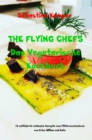 THE FLYING CHEFS Das Vegetarische Kochbuch : 10 raffinierte exklusive Rezepte vom Flitterwochenkoch von Prinz William und Kate - eBook