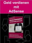 Geld verdienen mit AdSense : Wie man mit AdSense richtig Geld verdient - eBook
