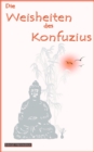 Die Weisheiten des Konfuzius : 100 Weisheiten! - eBook