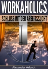 Workaholics : Schluss mit der Arbeitssucht! - eBook