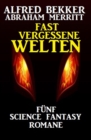 Fast vergessene Welten: Funf Science Fantasy Romane - eBook