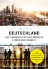Deutschland - Das Handbuch fur auslandische Firmen und Grunder - eBook