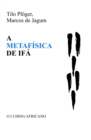 A METAFISICA DE IFA : O I CHING AFRICANO - eBook