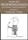 Redewendungen: Politisches Treiben : Redewendungen - Oft verwendet, Ursprung unbekannt?! - EPISODE 19 - eBook