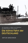 Die kuhne Fahrt der "Deutschland" : Im Handels-U-Boot von Bremen bis Baltimore und zuruck. - eBook