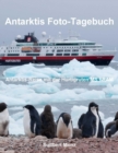 Antarktis Foto-Tagebuch : Antarktis-Reise mit der Hurtigruten MS FRAM - eBook