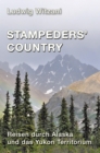 Stampeders'Country : Reisen durch Alaska und das Yukon Territorium - eBook