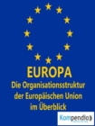 EUROPA (Politik kompakt) : Die Organisationsstruktur der Europaischen Union im Uberblick - eBook