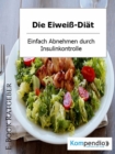 Die Eiwei-Diat : Einfach abnehmen durch Insulinkontrolle - eBook