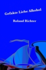 Gefakte Liebe Alkohol - eBook