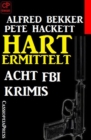 Hart ermittelt - Acht FBI Krimis - eBook