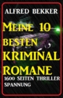Meine 10 besten Kriminalromane: 1600 Seiten Thriller Spannung - eBook