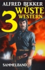 Sammelband: 3 wuste Western - eBook